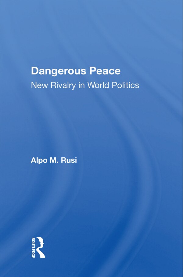 Dangerous Peace by Alpo M Rusi, Paperback | Indigo Chapters