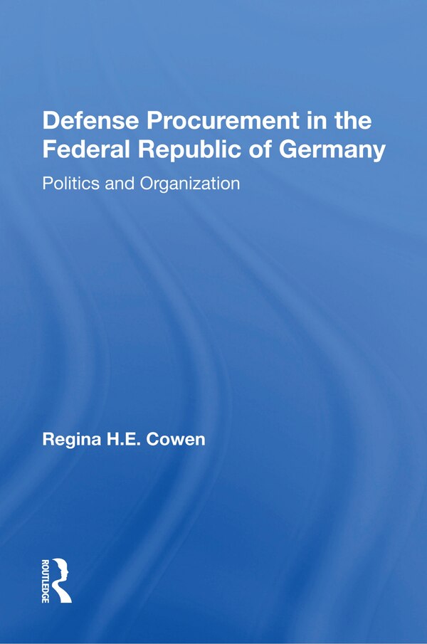 Defense Procurement In The Federal Republic Of Germany by Regina H.e. Cowen, Paperback | Indigo Chapters