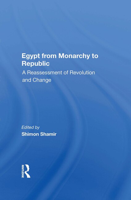 Egypt From Monarchy To Republic by Shimon Shamir, Paperback | Indigo Chapters