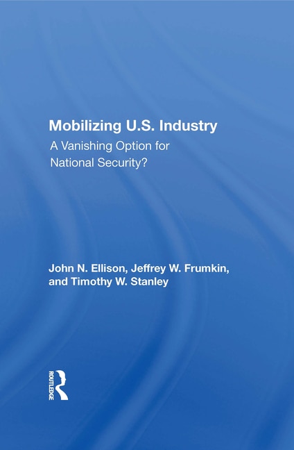 Mobilizing U.S. Industry by John N Ellison, Paperback | Indigo Chapters