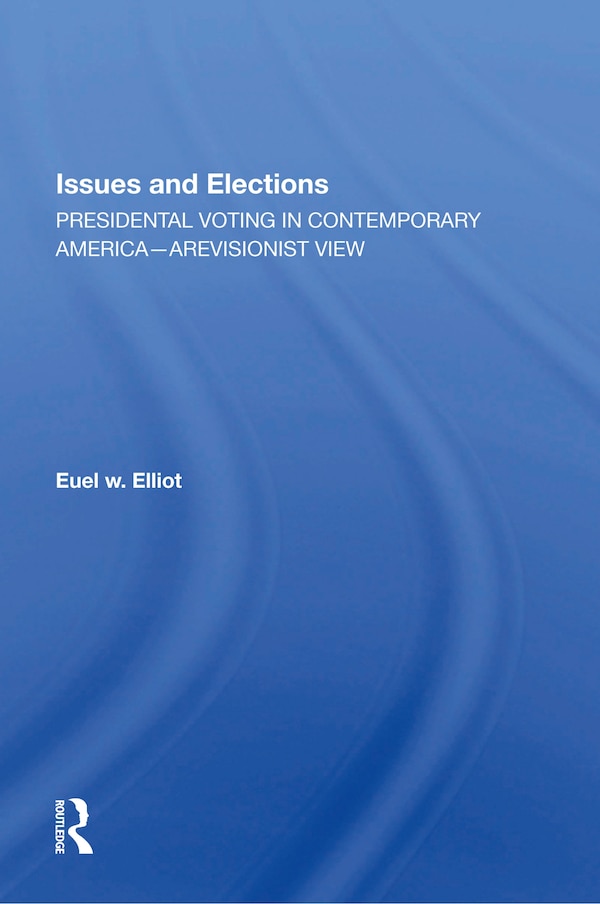 Issues And Elections by Euel W Elliott, Paperback | Indigo Chapters