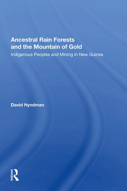Ancestral Rainforests And The Mountain Of Gold by David Hyndman, Paperback | Indigo Chapters