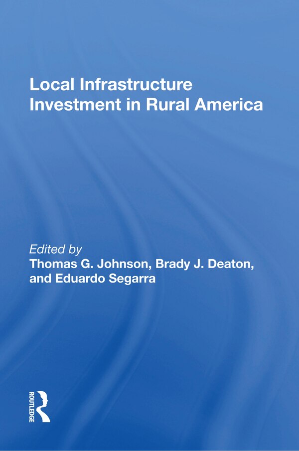 Local Infrastructure Investment In Rural America by Thomas G. Johnson, Paperback | Indigo Chapters
