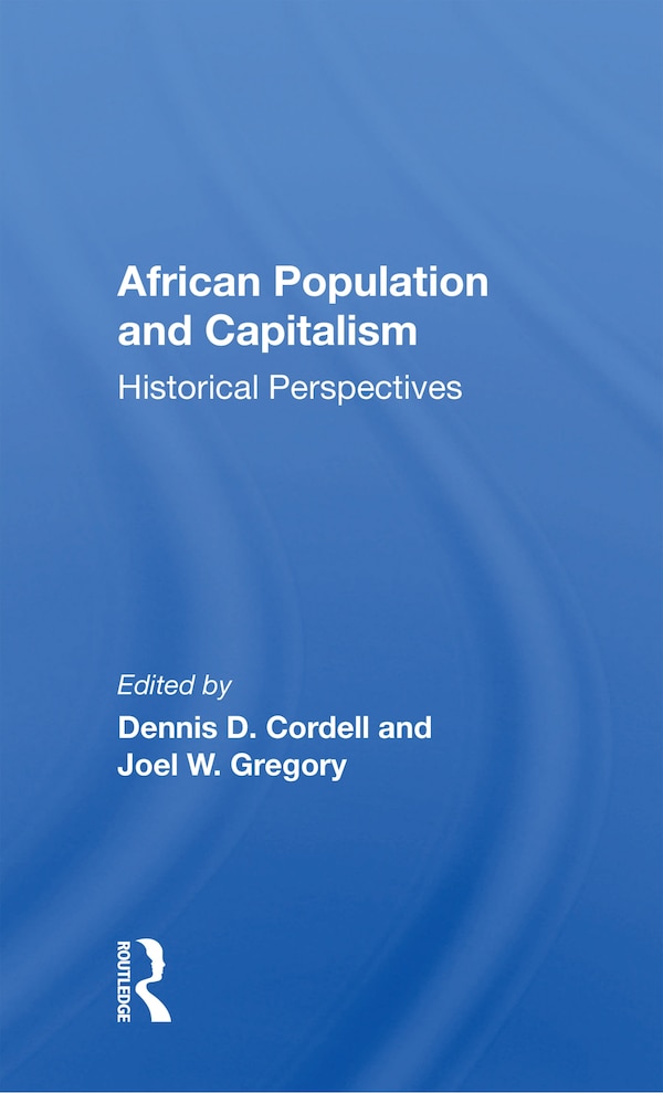 African Population And Capitalism by Dennis D. Cordell, Paperback | Indigo Chapters