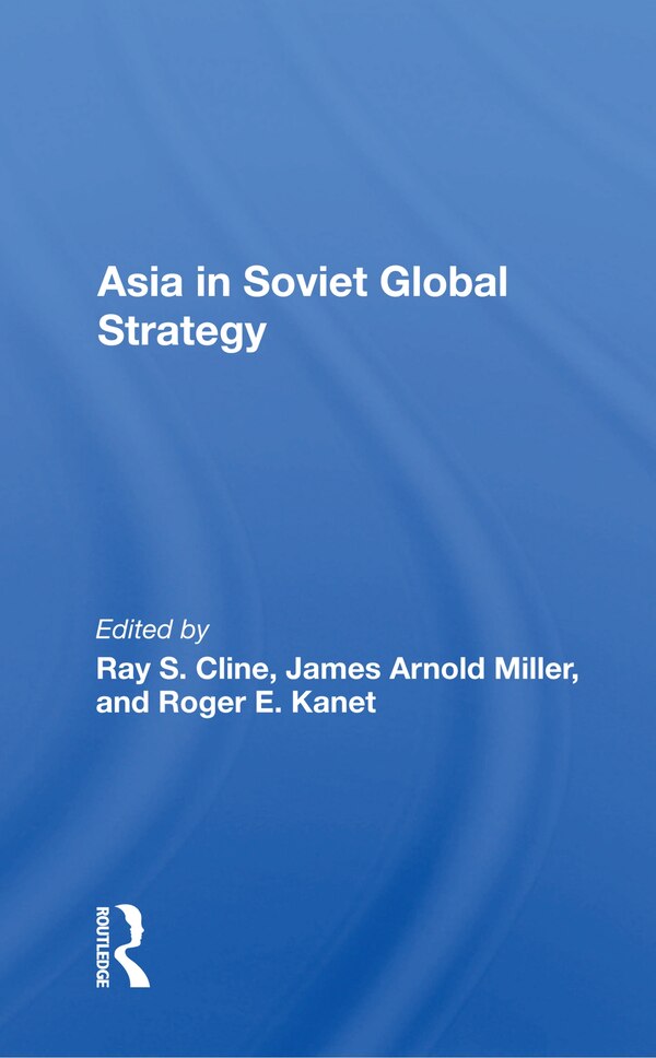 Asia In Soviet Global Strategy by Ray S. Cline, Paperback | Indigo Chapters