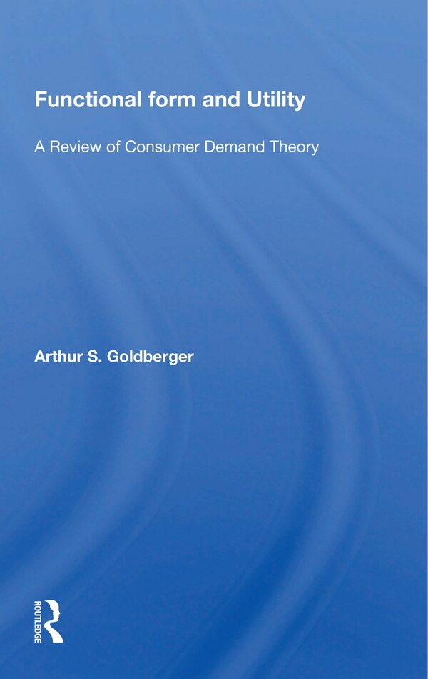 Functional Form And Utility by Arthur Goldberger, Paperback | Indigo Chapters