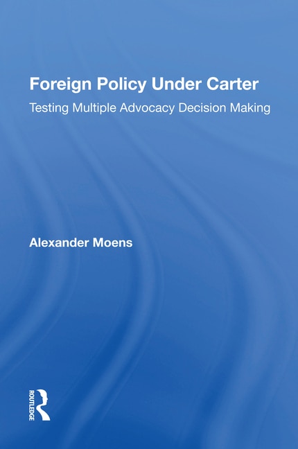 Foreign Policy Under Carter by Alexander Moens, Paperback | Indigo Chapters
