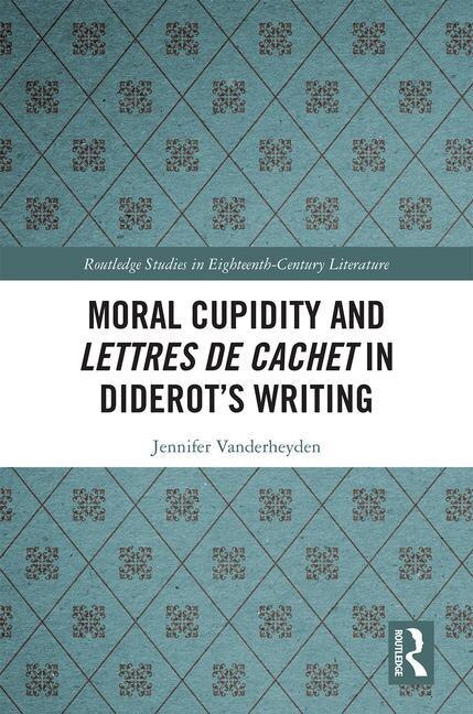 Moral Cupidity and Lettres de cachet in Diderot's Writing by Jennifer Vanderheyden, Hardcover | Indigo Chapters