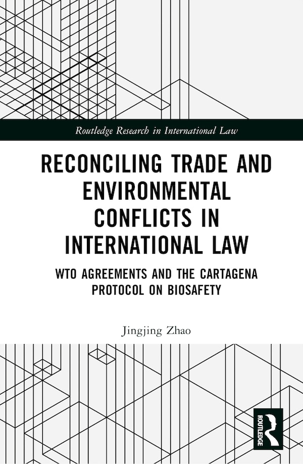 Reconciling Trade and Environmental Conflicts in International Law by Jingjing Zhao, Hardcover | Indigo Chapters
