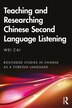 Teaching And Researching Chinese Second Language Listening by Wei Cai, Paperback | Indigo Chapters
