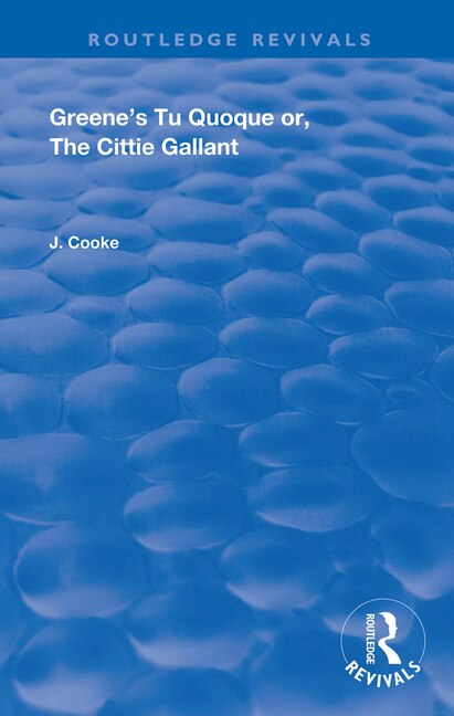 Greene's Tu Quoque or The Cittie Gallant by John Cooke, Hardcover | Indigo Chapters