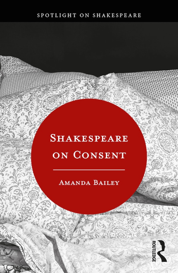 Shakespeare on Consent by Amanda Bailey, Paperback | Indigo Chapters