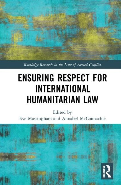 Ensuring Respect For International Humanitarian Law by Eve Massingham, Hardcover | Indigo Chapters