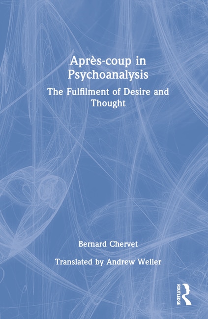 Apres-coup in Psychoanalysis by Bernard Chervet, Hardcover | Indigo Chapters