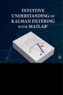 Intuitive Understanding Of Kalman Filtering With Matlab by Armando Barreto, Hardcover | Indigo Chapters