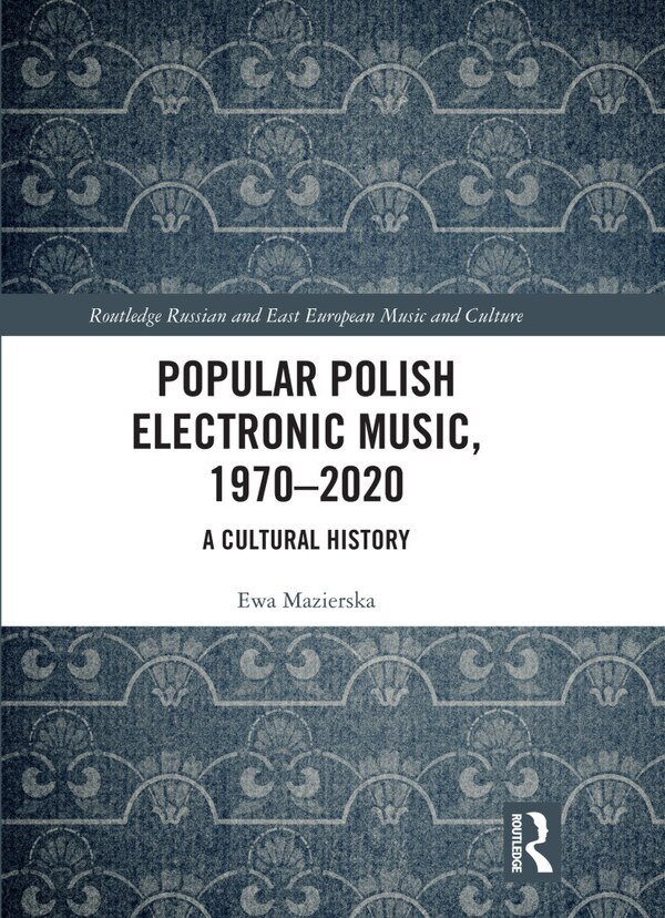 Popular Polish Electronic Music 1970-2020 by Ewa Mazierska, Hardcover | Indigo Chapters