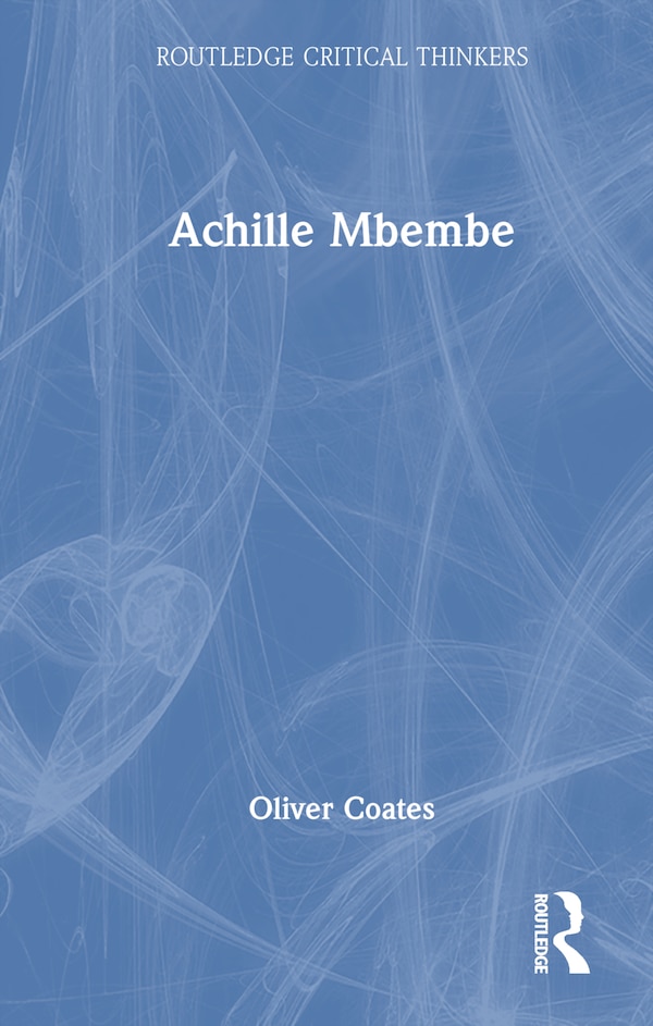 Achille Mbembe by Oliver Coates, Hardcover | Indigo Chapters
