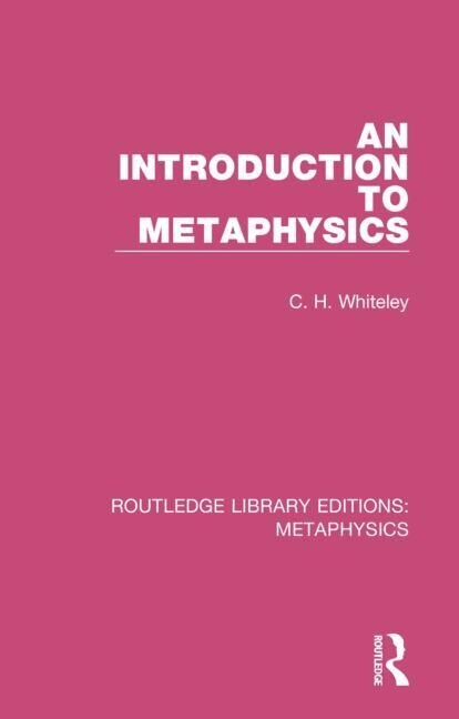 An Introduction To Metaphysics by C. H. Whiteley, Paperback | Indigo Chapters