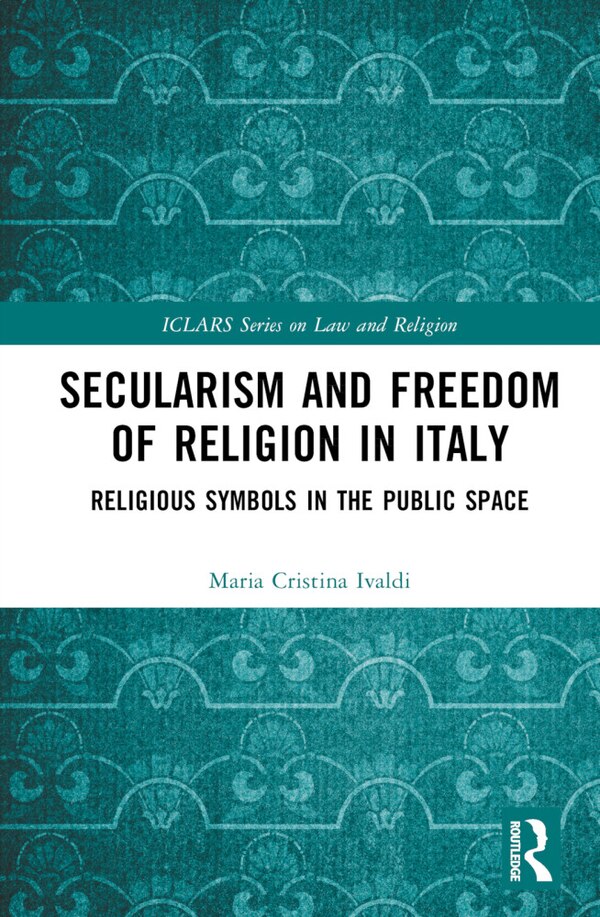 Secularism and Freedom of Religion in Italy by Maria Cristina Ivaldi, Hardcover | Indigo Chapters