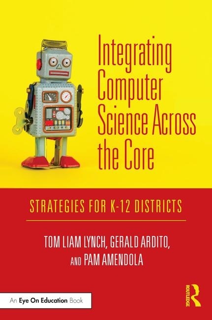 Integrating Computer Science Across The Core by Tom Liam Lynch, Paperback | Indigo Chapters