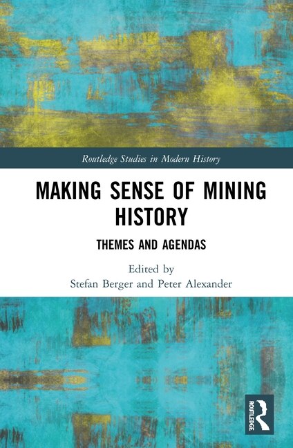 Making Sense Of Mining History by Stefan Berger, Hardcover | Indigo Chapters