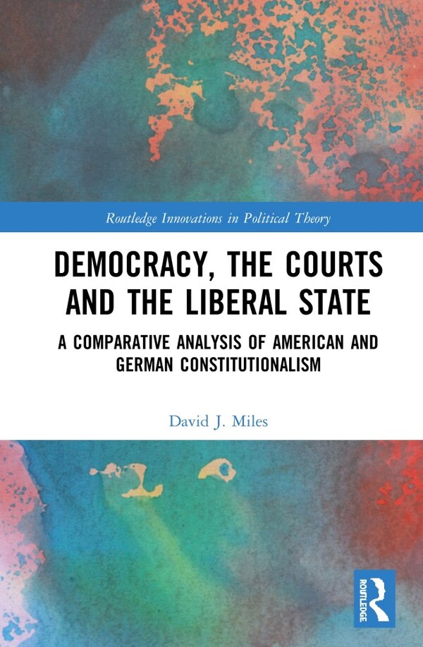 Democracy The Courts And The Liberal State by David Miles, Hardcover | Indigo Chapters