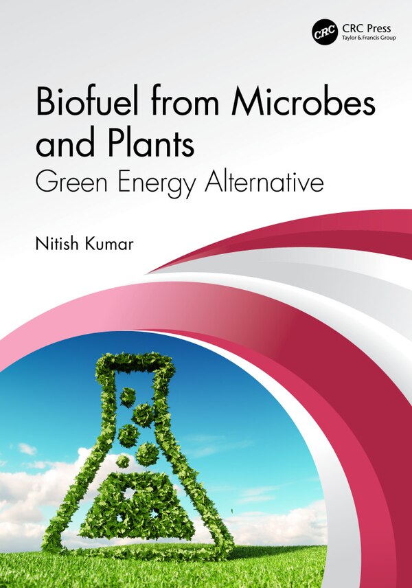 Biofuel From Microbes And Plants by Nitish Kumar, Hardcover | Indigo Chapters