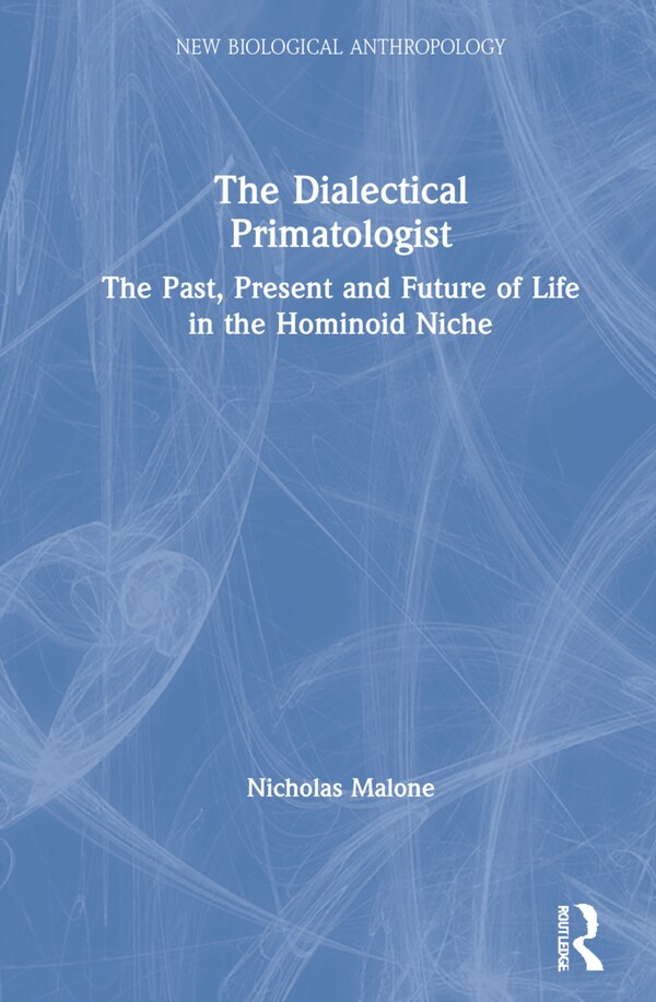 The Dialectical Primatologist by Nicholas Malone, Hardcover | Indigo Chapters