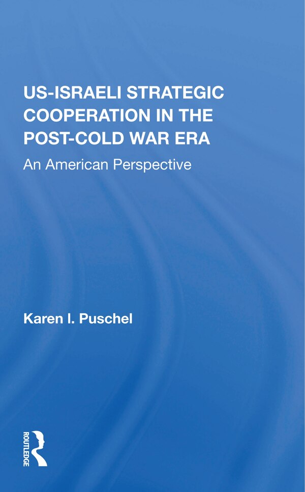 U.s. - Israeli Strategic Cooperation In The Post-cold War Era by Karen Puschel, Paperback | Indigo Chapters