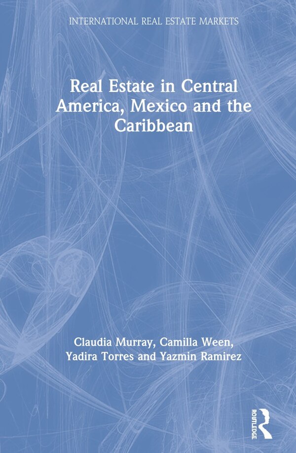 Real Estate In Central America Mexico And The Caribbean by Claudia Murray, Hardcover | Indigo Chapters