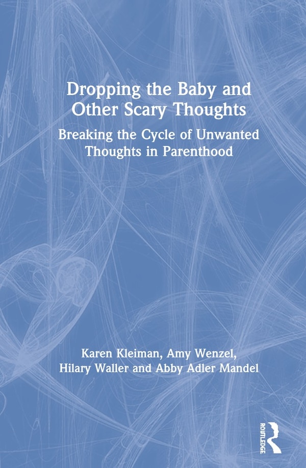 Dropping The Baby And Other Scary Thoughts by Karen Kleiman, Hardcover | Indigo Chapters