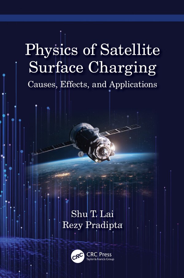 Physics Of Satellite Surface Charging by Shu T. Lai, Hardcover | Indigo Chapters