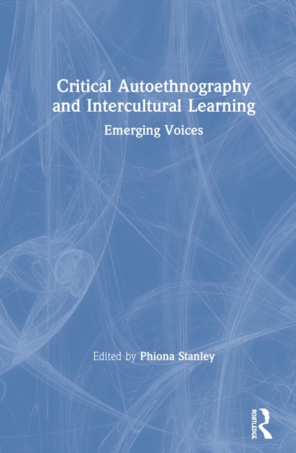 Critical Autoethnography And Intercultural Learning by Phiona Stanley, Hardcover | Indigo Chapters