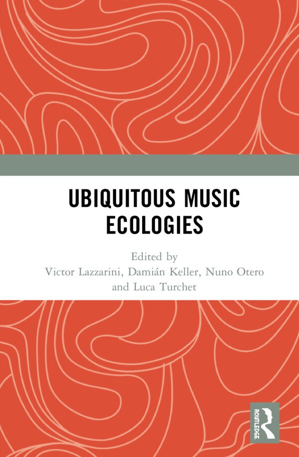 Ubiquitous Music Ecologies by Victor Lazzarini, Hardcover | Indigo Chapters