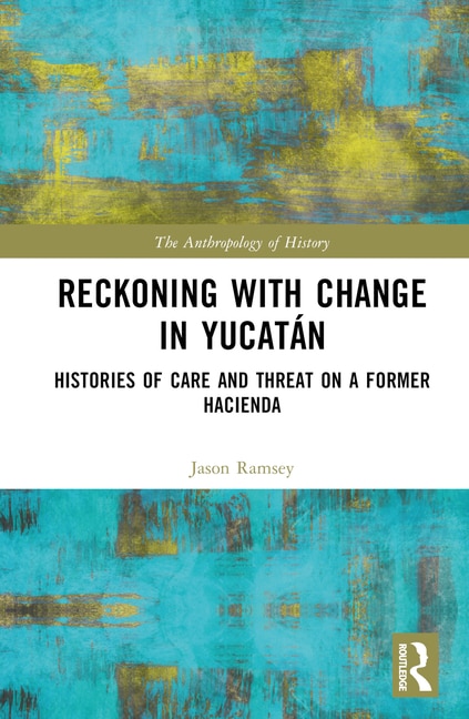 Reckoning with Change in Yucatan by Jason Ramsey, Hardcover | Indigo Chapters