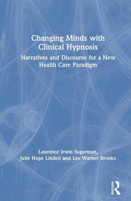 Changing Minds With Clinical Hypnosis by Lee Warner Brooks, Hardcover | Indigo Chapters