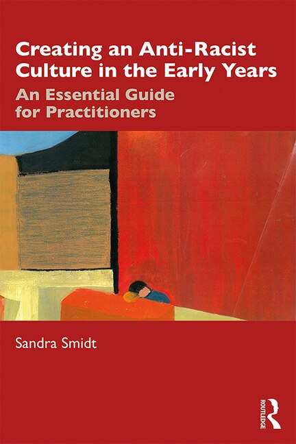 Creating An Anti-racist Culture In The Early Years by Sandra Smidt, Paperback | Indigo Chapters