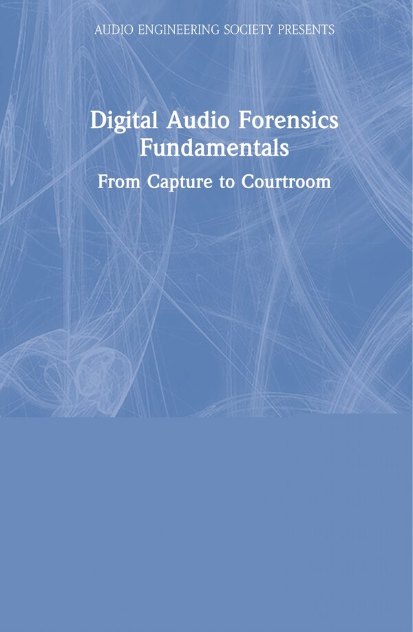 Digital Audio Forensics Fundamentals by James Zjalic, Hardcover | Indigo Chapters