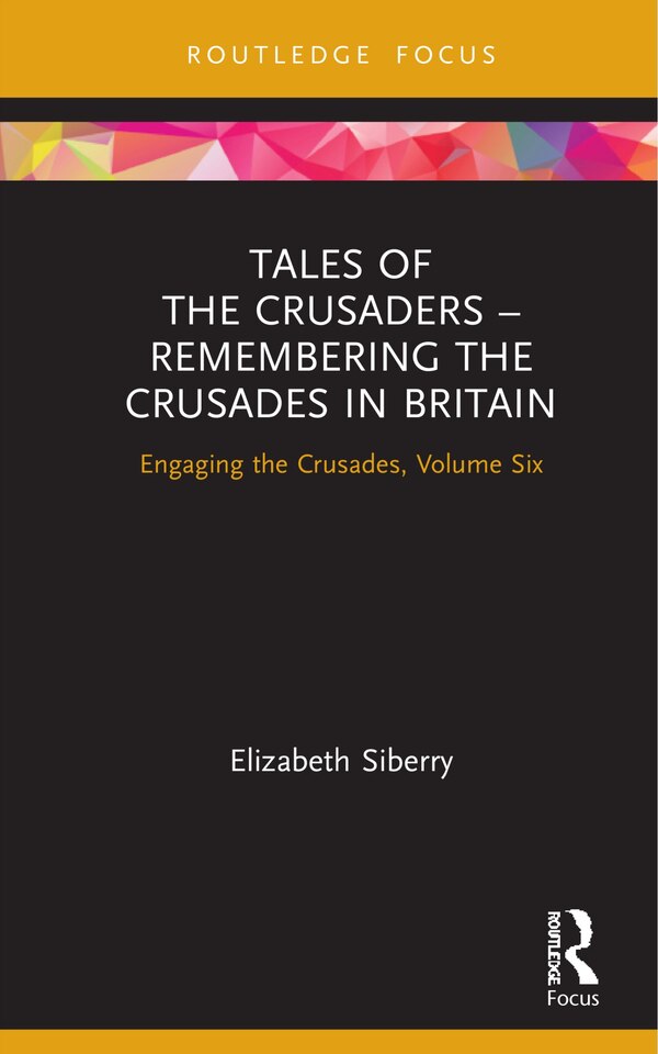 Tales Of The Crusaders - Remembering The Crusades In Britain by Elizabeth Siberry, Hardcover | Indigo Chapters