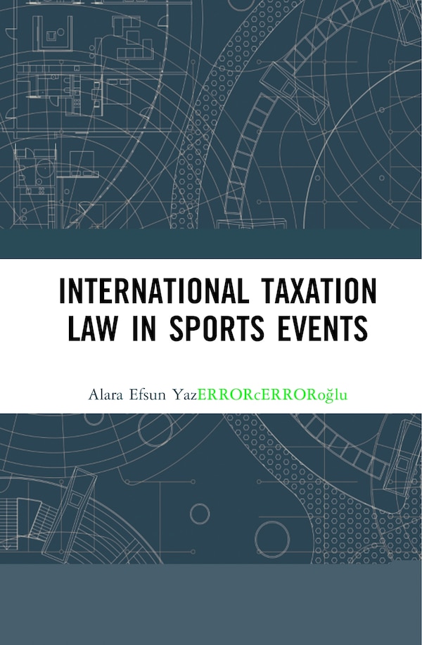 International Taxation Law in Sports Events by Alara Efsun Yaz, Hardcover | Indigo Chapters