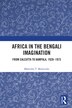 Africa in the Bengali Imagination by Mahruba T. Mowtushi, Paperback | Indigo Chapters