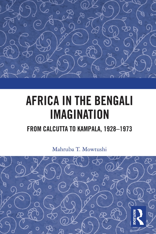 Africa in the Bengali Imagination by Mahruba T. Mowtushi, Paperback | Indigo Chapters