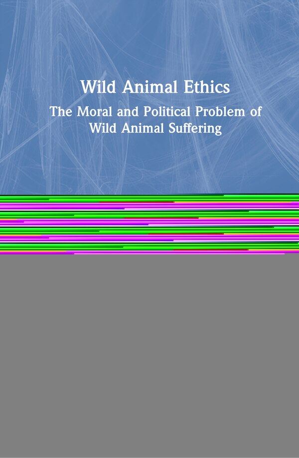 Wild Animal Ethics by Kyle Johannsen, Hardcover | Indigo Chapters