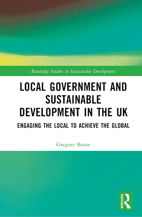 Local Government and Sustainable Development in the UK by Gregory Borne, Hardcover | Indigo Chapters
