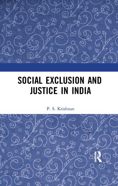 Social Exclusion and Justice in India by P. S. Krishnan, Paperback | Indigo Chapters