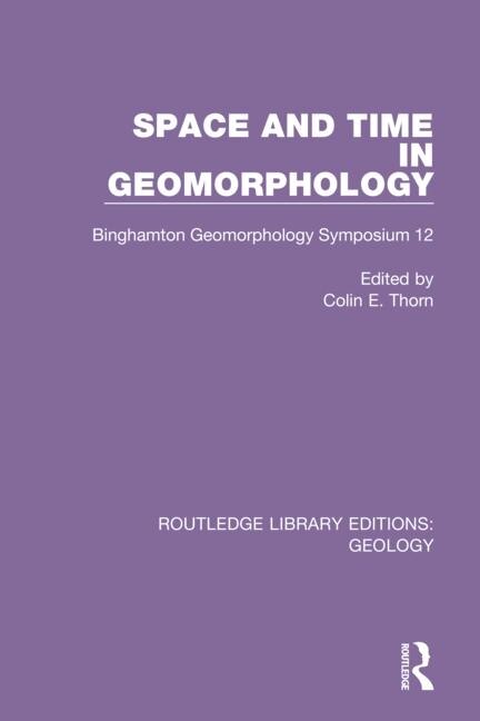 Space And Time In Geomorphology by Colin E. Thorn, Paperback | Indigo Chapters