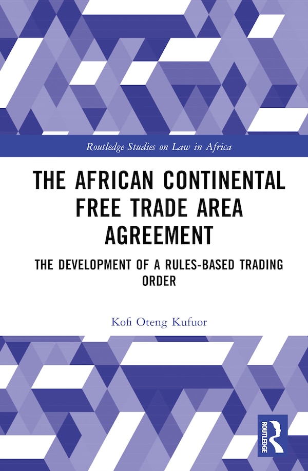 The African Continental Free Trade Area Agreement by Kofi Oteng Kufuor, Hardcover | Indigo Chapters