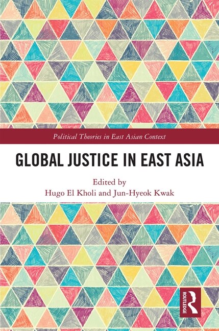 Global Justice In East Asia by Jun-hyeok Kwak, Hardcover | Indigo Chapters