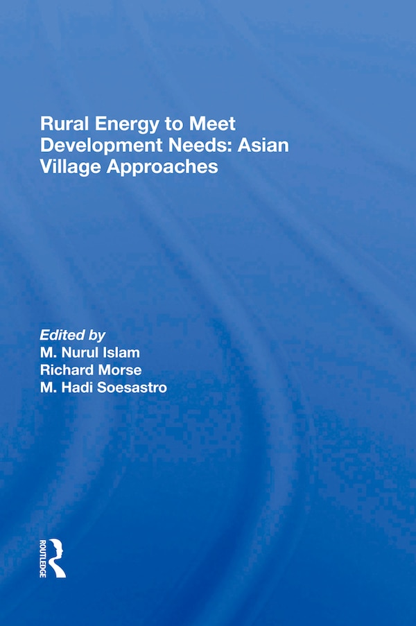 Rural Energy To Meet Development Needs by M. Nurul Islam, Hardcover | Indigo Chapters