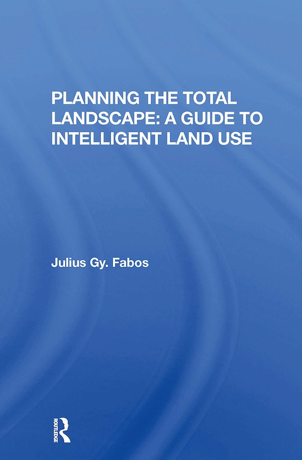 Planning The Total Landscape by Julius Fabos, Paperback | Indigo Chapters